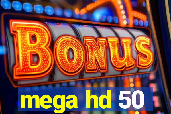 mega hd 50